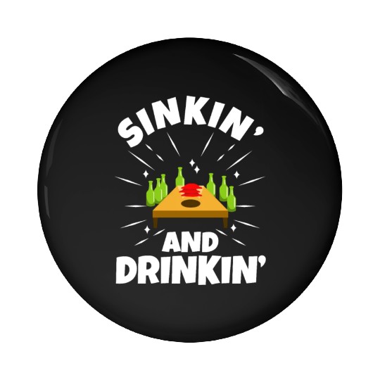 Cornhole - Sinkin and drinkin Pin Buttons