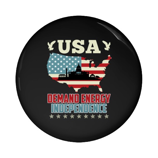 Independence Day Demand Energy Independence USA Pin Buttons