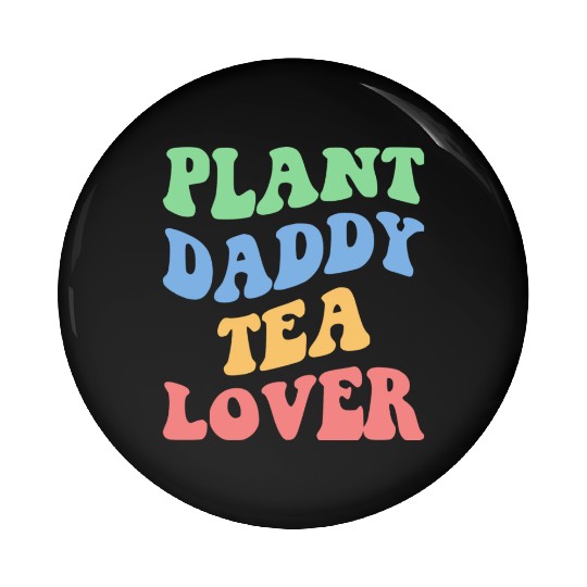 Plant Daddy Tea Lover Iv Pin Buttons