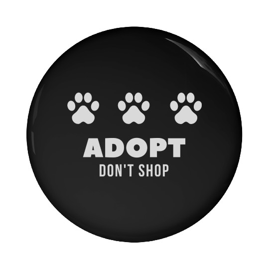 ADOPT DON'T SHOP with paw prints Pin Buttons