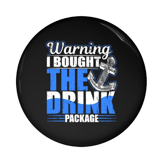 Warning I Bought The Drink Package Cruise Ship Par Pin Buttons