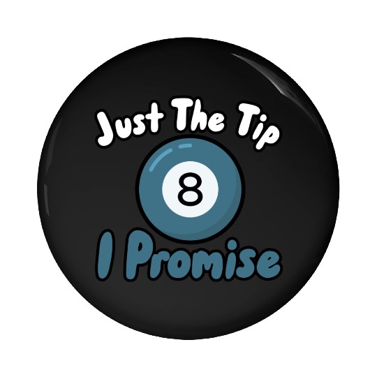 Just The Tip I Promise Pin Buttons