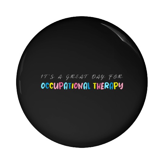It s A Great Day For Occupational Therapy Pin Buttons