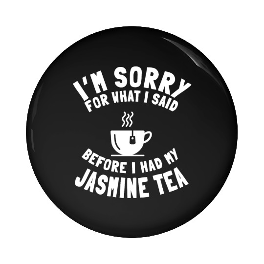 Funny Jasmine Tea Lover Saying Pin Buttons