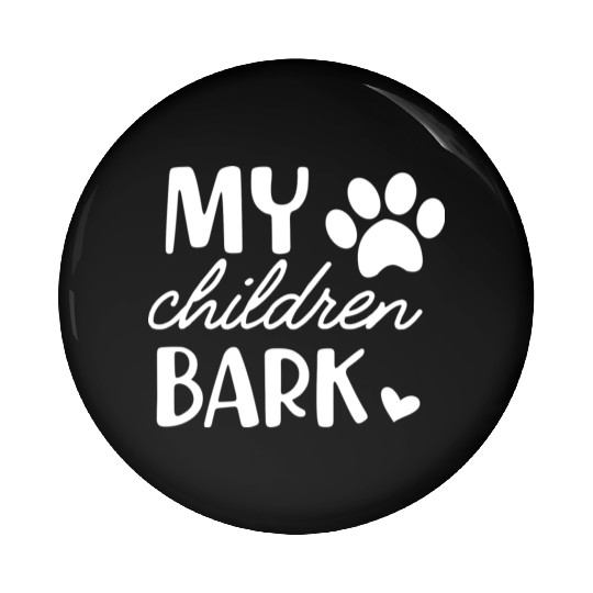 Dog My Children bark cute green Pin Buttons
