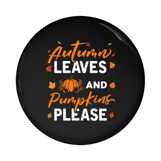 Autumn Leaves Pumpkins Please Fall Lover hippie Pin Buttons