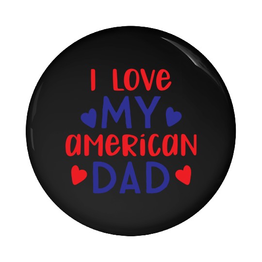 I Love My American Dad boy nature Pin Buttons
