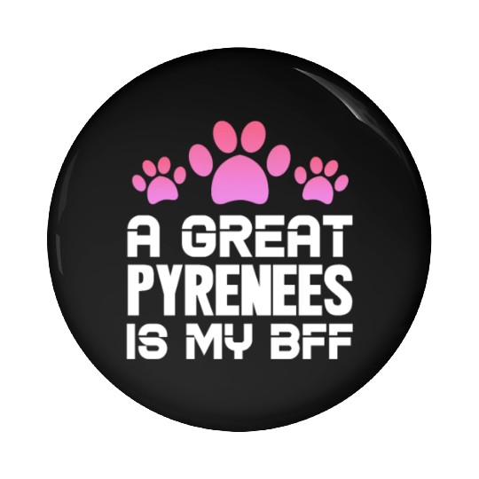 A Great Pyrenees Is My BFF Pin Buttons