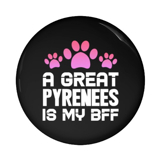 A Great Pyrenees Is My BFF Pin Buttons