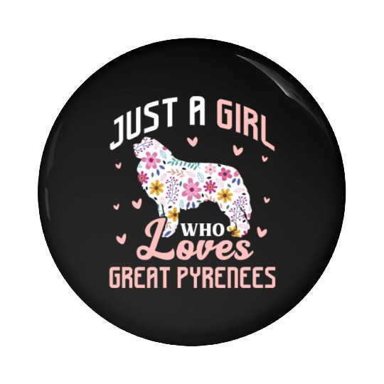 Just A Girl Who Loves Great Pyrenees Pin Buttons