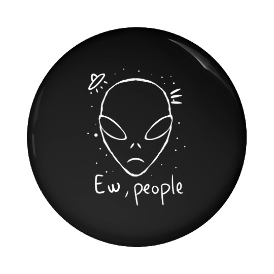 Ew People Funny Alien Head For Ufo Lovers Pin Buttons