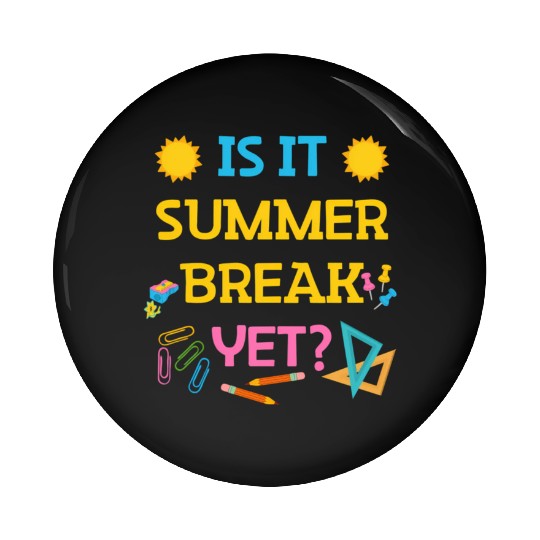 Teacher Summer Break Spring Break Last Day Of Scho Pin Buttons