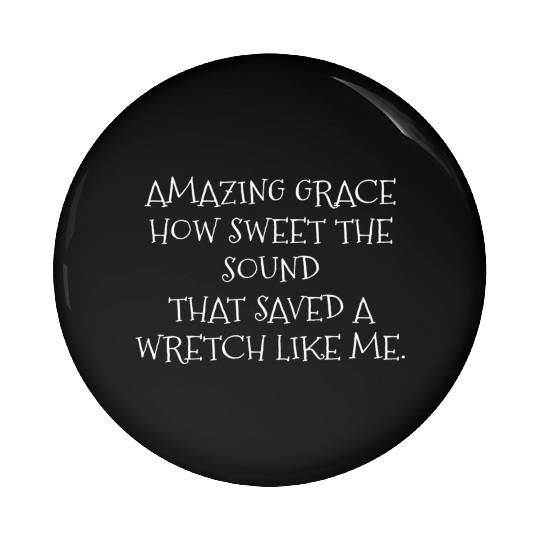 Amazing Grace How Sweet The Sound Pin Buttons
