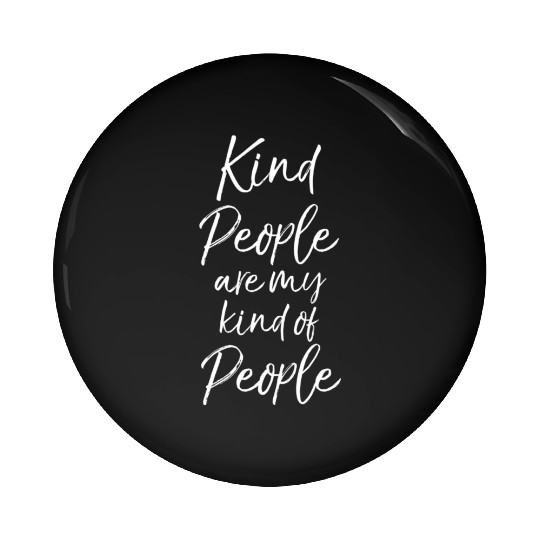 Kindness 's Kind People Are My Kind Of People Pin Buttons