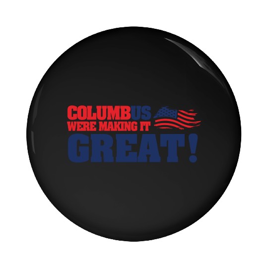 Columbus Day Columbus Were Make It Great Pin Buttons