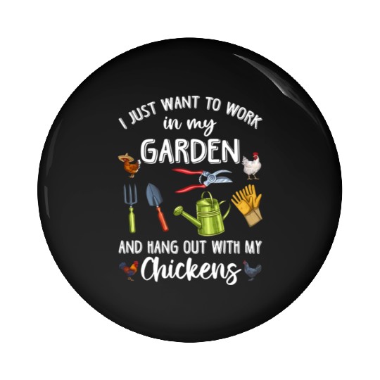 I Just Want To Work In My Garden Pin Buttons