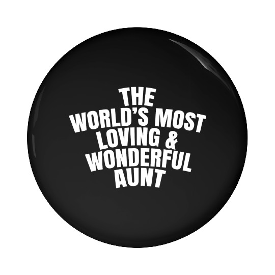 The World s Most Loving And Wonderful Aunt Pin Buttons