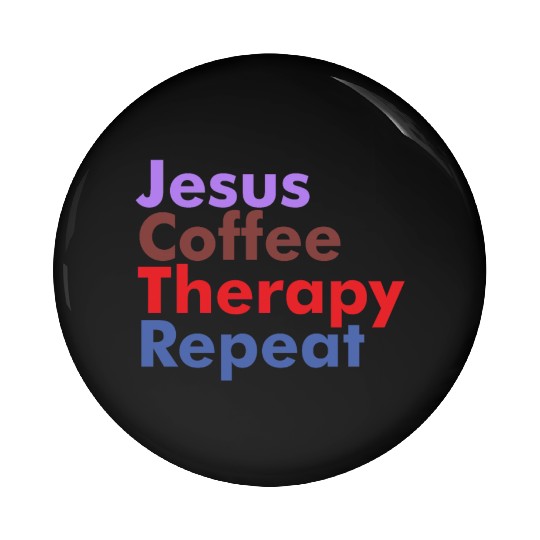 Jesus Coffee Therapy Repeat Christian Pin Buttons