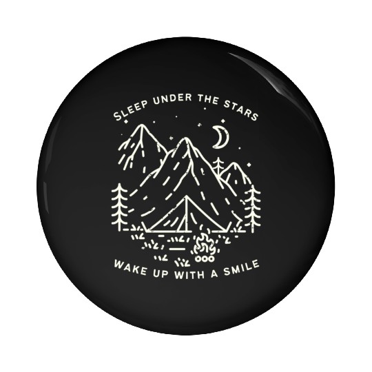 Sleep under the stars wake up with a smile Pin Buttons