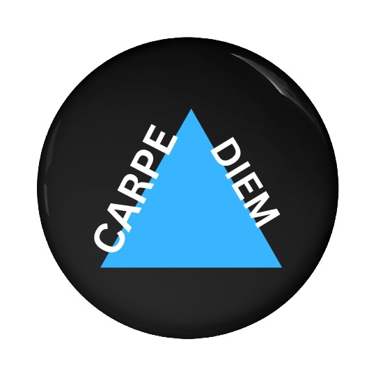 "Carpe Diem Pin Buttons: Seize the Day in Style!"