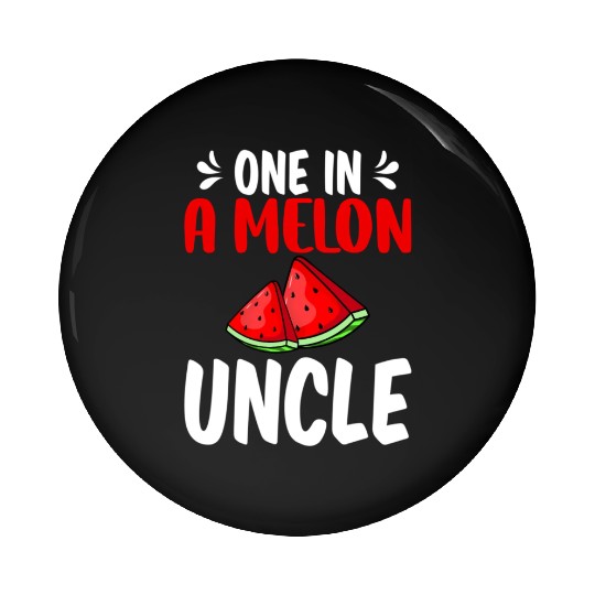 One In A Melon Uncle Watermelon Family Pin Buttons