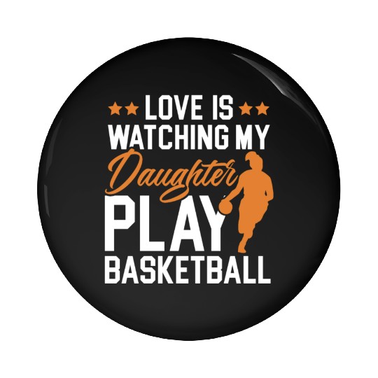 Daughter Basketball Sport Basketball Dad Mom Pin Buttons