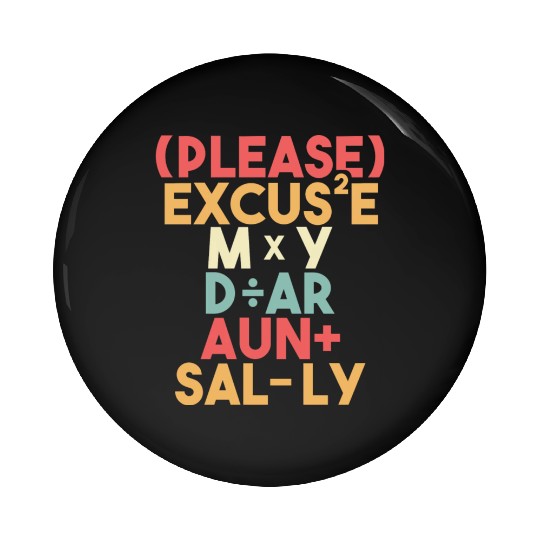 Math Teacher Please Excuse My Dear Aunt Sally Pin Buttons