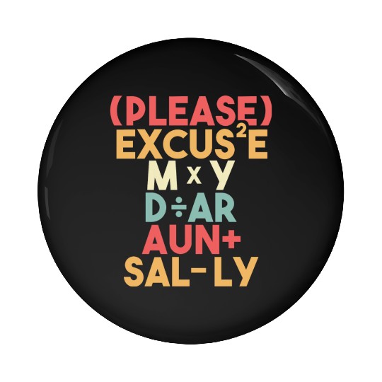 Math Teacher Please Excuse My Dear Aunt Sally Pin Buttons