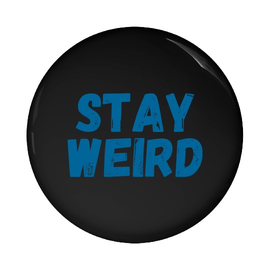 stay weird Pin Buttons