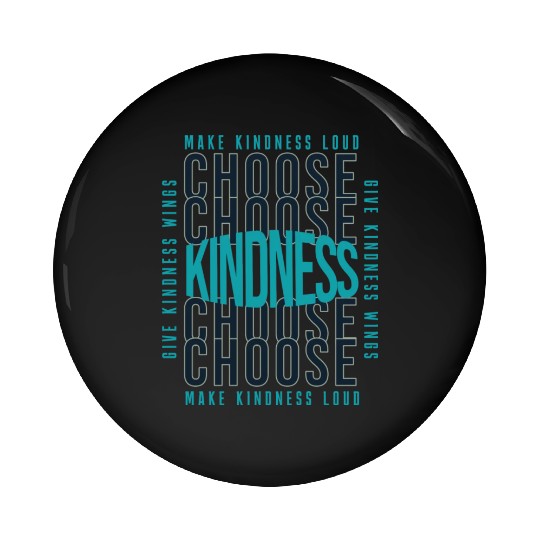 Choose Kindness Make Kindness Loud Give Kindness Pin Buttons