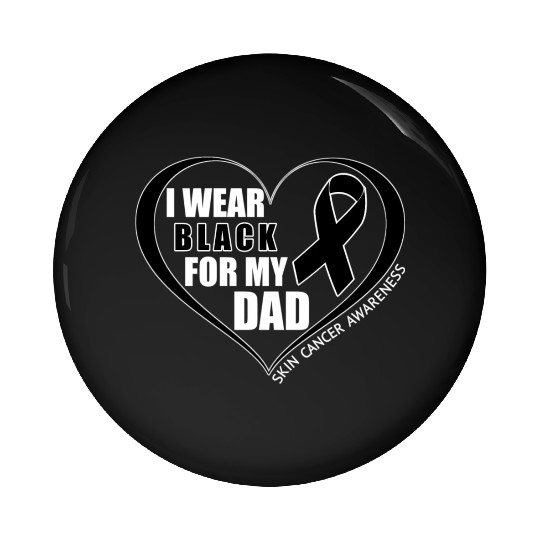 I Wear Black For My Dad Skin Cancer Awareness Pin Buttons