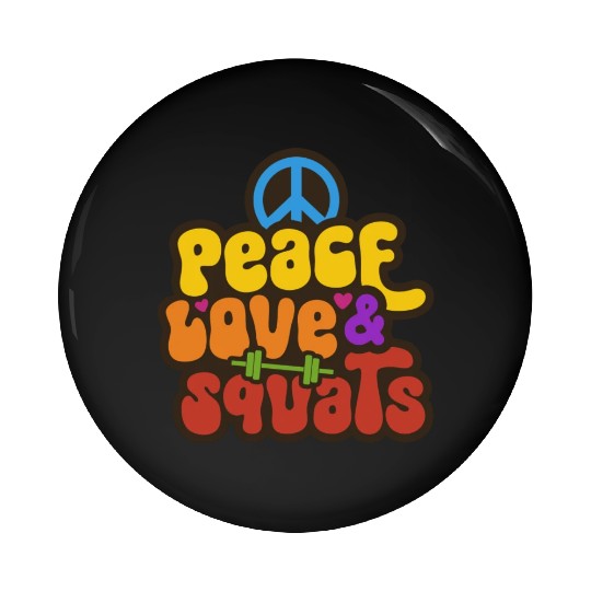 Peace Love Squats Hippie Gym Saying Pin Buttons