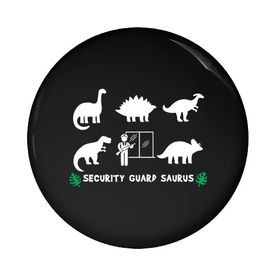 Security Guard Saurus Dinosaurs Pin Buttons