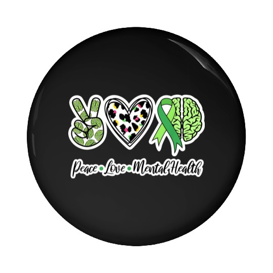 Peace Love Mental Health We Wear Green Mental Pin Buttons
