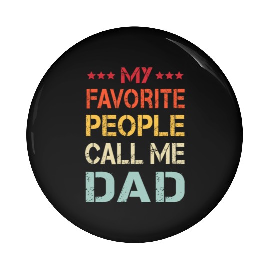 My Favorite People Call Me Dad Funny Father s Day Pin Buttons