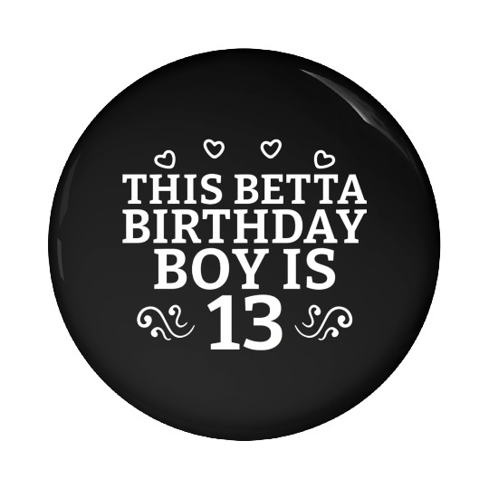 This Betta Is 13 Years Betta Fish Pin Buttons