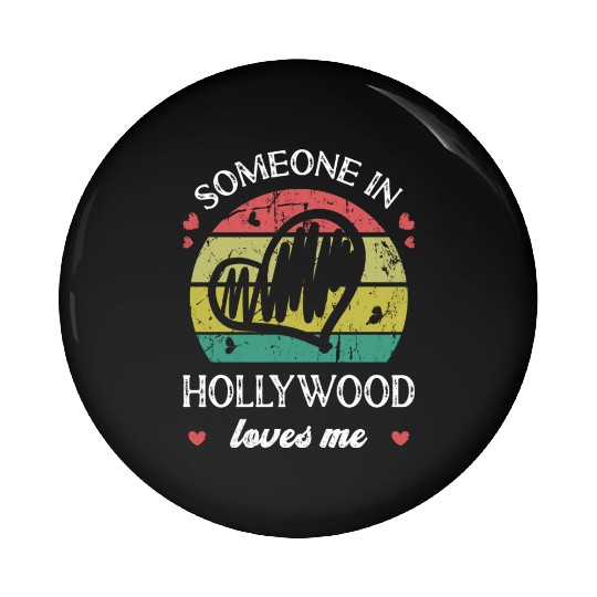 Someone In Hollywood Loves Me Florida Fl Funny Pin Buttons
