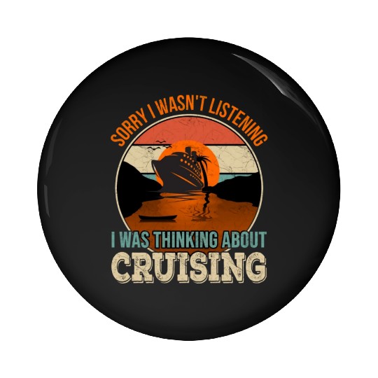 Sorry I wasn't listening, I was thinking Cruise Pin Buttons