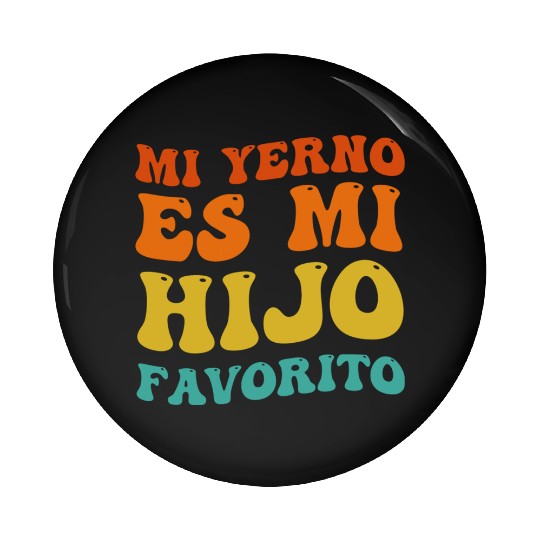 Mi Yerno Es Mi Hijo Favorito My Son In Law Is Pin Buttons