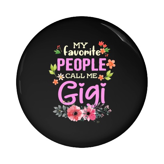 My Favorite People Call Me Gigi Pin Buttons