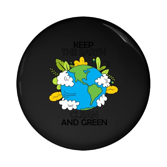 keep the earth clean and green Pin Buttons