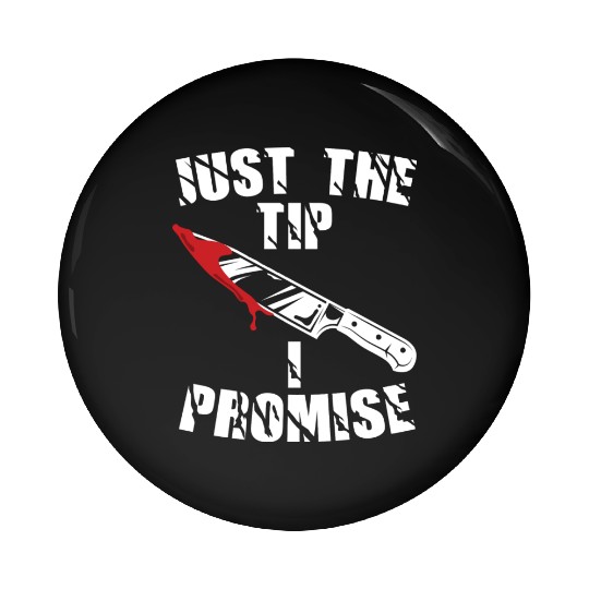 Just The Tip I Promise Pin Buttons