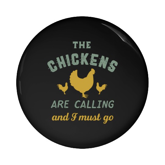 The Chickens Are Calling Country Farmer Pin Buttons