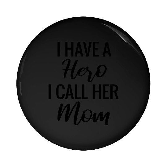 I Have A Hero I Call Her Mom green Pin Buttons