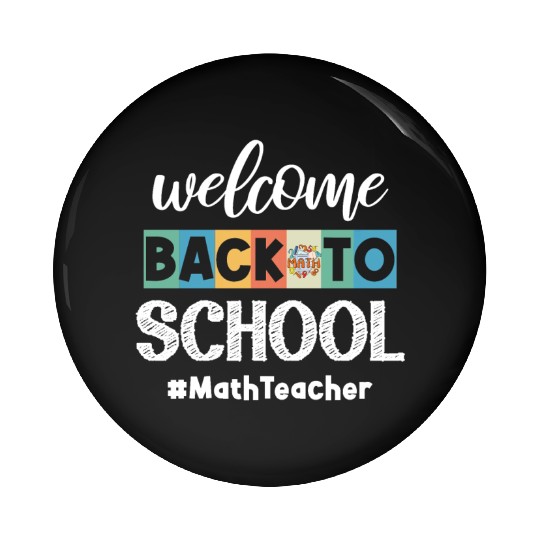 Welcome Back to School Math Teacher Student Cooler Pin Buttons