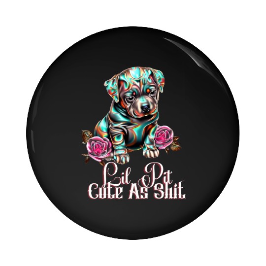 Little Pit Cute As Shit | Adorable Pin Buttons Design