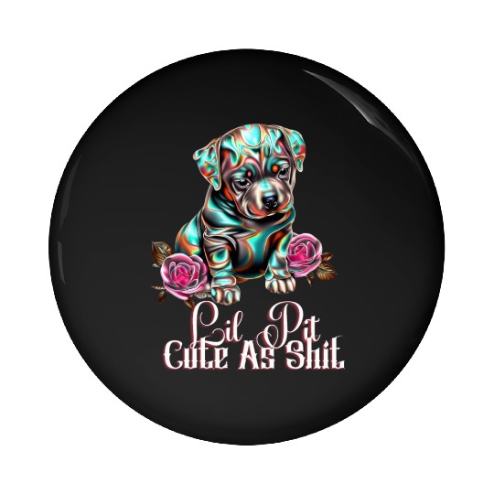 Little Pit Cute As Shit | Adorable Pin Buttons Design