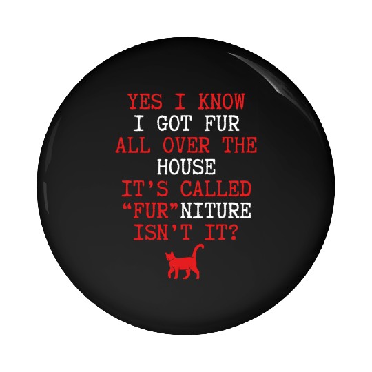 I got fur all over the house nostalgia cool Pin Buttons