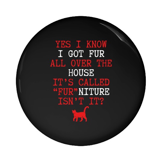 I got fur all over the house nostalgia cool Pin Buttons