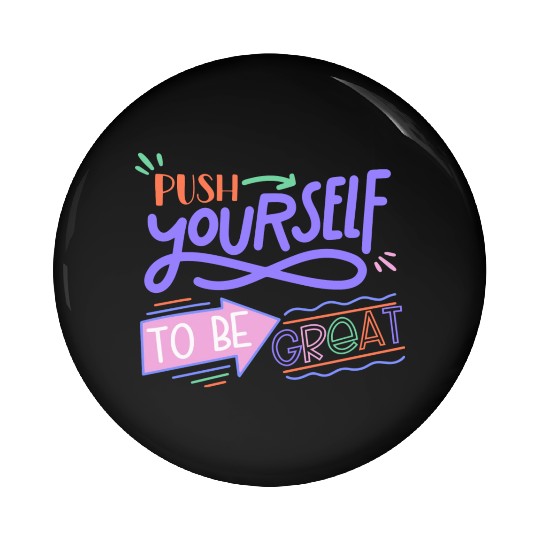 Push Yourself To Be Great Pin Buttons